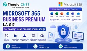 Microsoft 365 Business Premium là gì?
