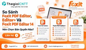 So sánh Foxit PDF Editor, Editor Plus và Foxit PDF Editor 14