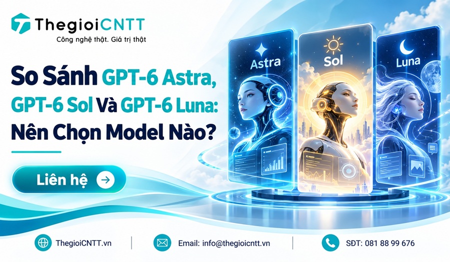 So Sánh GPT-6 Astra, GPT-6 Sol Và GPT-6 Luna